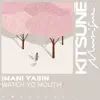 Imani Yasin - Watch Yo Mouth - Single